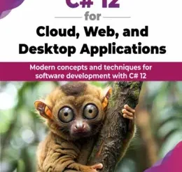 C# 12 for Cloud, Web, and Desktop Applications