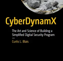 CyberDynamX: The Art and Science of Building a Simplified Digital Security Program