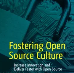 Fostering Open Source Culture: Increase Innovation and Deliver Faster with Open Source