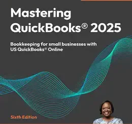 Mastering QuickBooks 2025, 6th Edition