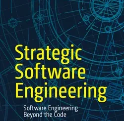 Strategic Software Engineering: Software Engineering Beyond the Code