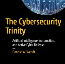 The Cybersecurity Trinity: Artificial Intelligence, Automation, and Active Cyber Defense