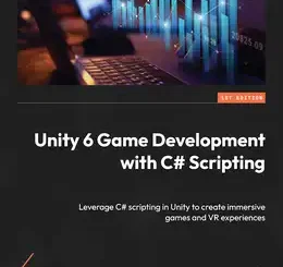 Unity 6 Game Development with C# Scripting