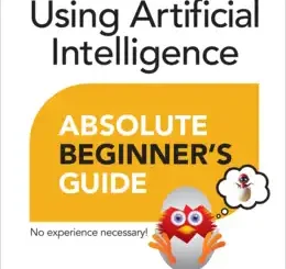 Using Artificial Intelligence Absolute Beginner’s Guide