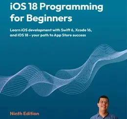 iOS 18 Programming for Beginners, 9th Edition