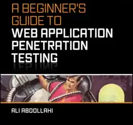 A Beginner’s Guide To Web Application Penetration Testing
