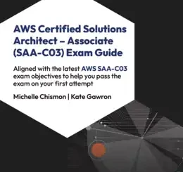 AWS Certified Solutions Architect - Associate (SAA-C03) Exam Guide