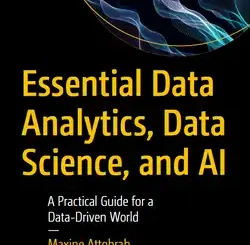 Essential Data Analytics, Data Science, and AI: A Practical Guide for a Data-Driven World