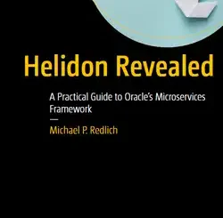 Helidon Revealed: A Practical Guide to Oracle’s Microservices Framework