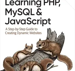 Learning PHP, MySQL & JavaScript: A Step-by-Step Guide to Creating Dynamic Websites, 7th Edition