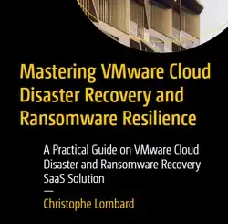 Mastering VMware Cloud Disaster Recovery and Ransomware Resilience: A Practical Guide on VMware Cloud Disaster and Ransomware Recovery SaaS Solution