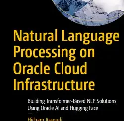Natural Language Processing on Oracle Cloud Infrastructure: Building Transformer-Based NLP Solutions Using Oracle AI and Hugging Face