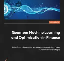 Quantum Machine Learning and Optimisation in Finance, 2nd Edition