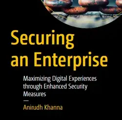 Securing an Enterprise: Maximizing Digital Experiences through Enhanced Security Measures