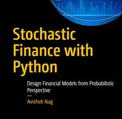 Stochastic Finance with Python: Design Financial Models from Probabilistic Perspective