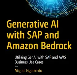 Generative AI with SAP and Amazon Bedrock: Utilizing GenAI with SAP and AWS Business Use Cases