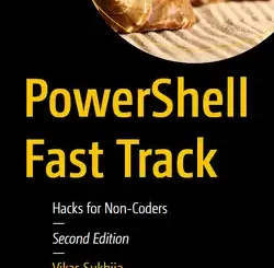 PowerShell Fast Track: Hacks for Non-Coders, 2nd Edition