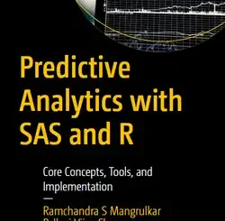 Predictive Analytics with SAS and R: Core Concepts, Tools, and Implementation