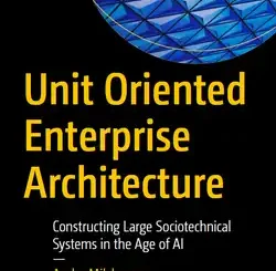 Unit Oriented Enterprise Architecture: Constructing Large Sociotechnical Systems in the Age of AI