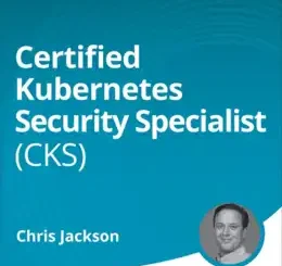 Certified Kubernetes Security Specialist (CKS) (Video Course)