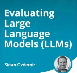 Evaluating Large Language Models (LLMs) (Video Course)