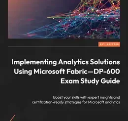 Implementing Analytics Solutions Using Microsoft Fabric DP-600 Exam Study Guide