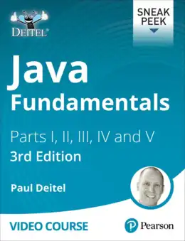 Java Fundamentals with Paul Deitel Parts I, II, III, IV and V (Video Course), 3rd Edition