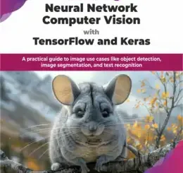 Mastering Neural Network Computer Vision with TensorFlow and Keras