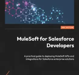 MuleSoft for Salesforce Developers, 2nd Edition