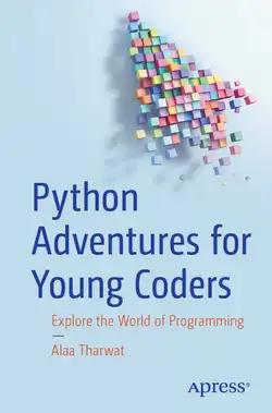 Python Adventures for Young Coders: Explore the World of Programming