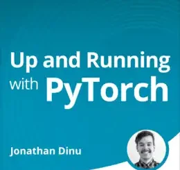 Up and Running with PyTorch (Video Course)