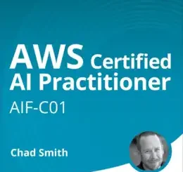 AWS Certified AI Practitioner (AIF-C01) (Video Course)