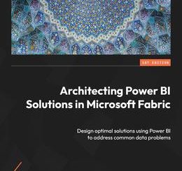 Architecting Power BI Solutions in Microsoft Fabric