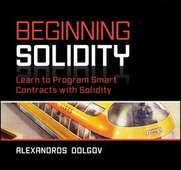 Beginning Solidity: Learn to Program Smart Contracts with Solidity