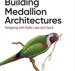 Building Medallion Architectures: Designing with Delta Lake and Spark