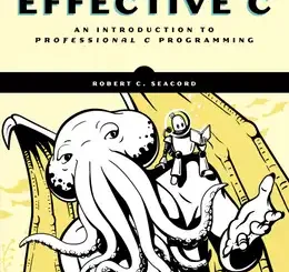 Effective C: An Introduction to Professional C Programming, 2nd Edition