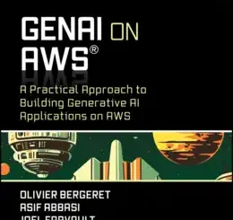 GenAI on AWS: A Practical Approach to Building Generative AI Applications on AWS