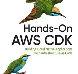 Hands-On AWS CDK: Building Cloud Native Applications with Infrastructure as Code
