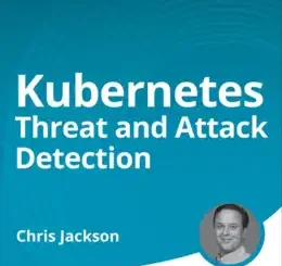 Kubernetes Threat and Attack Detection (Video Course)