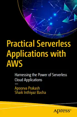 Practical Serverless Applications with AWS: Harnessing the Power of Serverless Cloud Applications