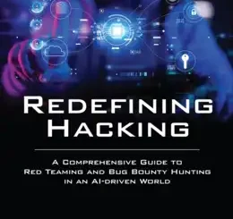 Redefining Hacking: A Comprehensive Guide to Red Teaming and Bug Bounty Hunting in an AI-driven World