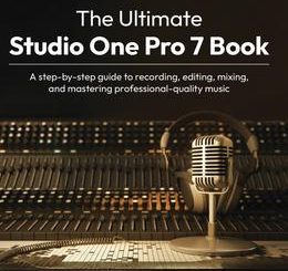 The Ultimate Studio One Pro 7 Book, 2nd Edition