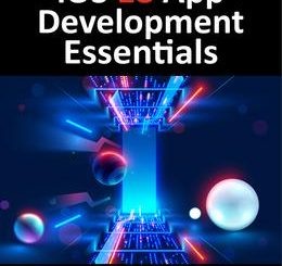 iOS 18 App Development Essentials: Developing iOS Apps with SwiftUI, Swift, and Xcode 16