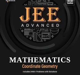 2025 - JEE Advanced Mathematics - Coordinate Geometry | Includes 2400+ Problems with Solutions | Includes JEE 2013-2024 Questions