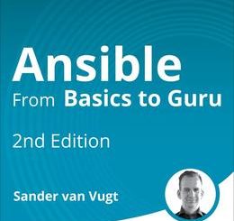 Ansible: From Basics to Guru, 2nd Edition (Video Course)