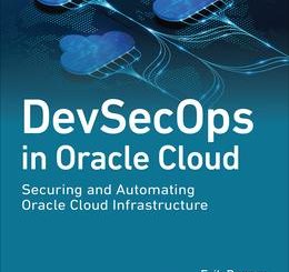 DevSecOps in Oracle Cloud: Securing and Automating Oracle Cloud Infrastructure