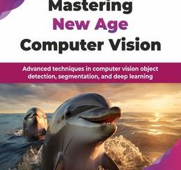 Mastering New Age Computer Vision