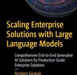 Scaling Enterprise Solutions with Large Language Models: Comprehensive End-to-End Generative AI Solutions for Production-Grade Enterprise Solutions