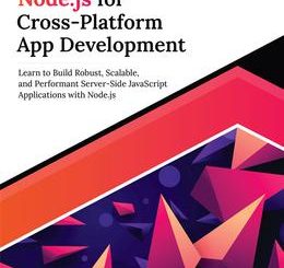 Ultimate Node.js for Cross-Platform App Development: Learn to Build Robust, Scalable, and Performant Server-Side JavaScript Applications with Node.js
