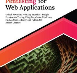 Ultimate Pentesting for Web Applications: Unlock Advanced Web App Security Through Penetration Testing Using Burp Suite, Zap Proxy, Fiddler, Charles Proxy, and Python for Robust Defense